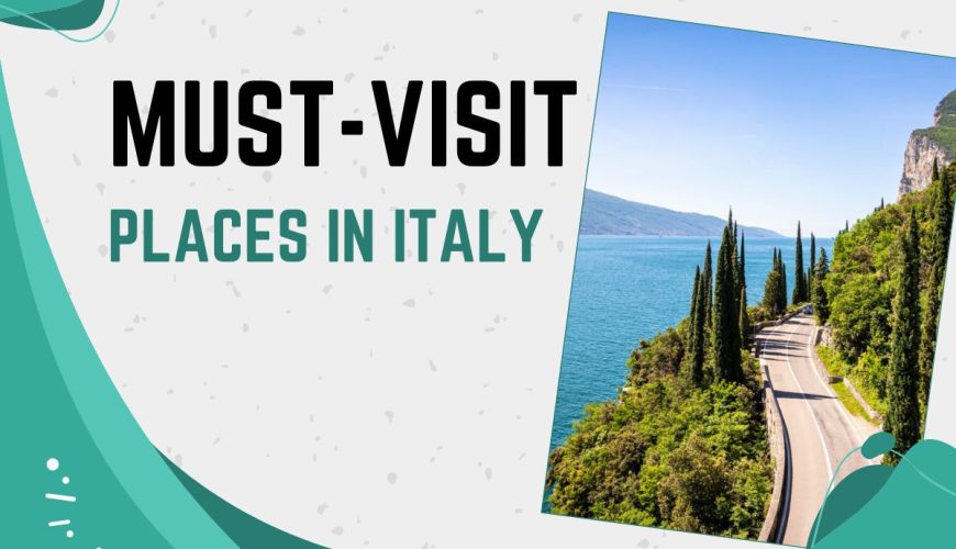 Must-visit places in Italy